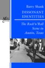 Dissonant Identities : The Rock'n'Roll Scene in Austin, Texas - eBook