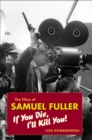 The Films of Samuel Fuller : If You Die, I'll Kill You - eBook