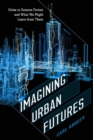 Imagining Urban Futures : Cities in Science Fiction and What We Might Learn from Them - Book