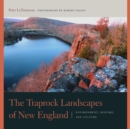 The Traprock Landscapes of New England : Environment, History, and Culture - Book