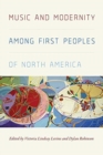 Music and Modernity among First Peoples of North America - Book