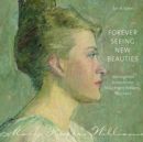 Forever Seeing New Beauties : The Forgotten Impressionist Mary Rogers Williams, 1857 1907 - Book