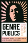 Genre Publics : Popular Music, Technologies, and Class in Indonesia - Book