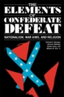 The Elements of Confederate Defeat : Nationalism, War Aims and Religion - Book