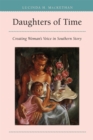 Daughters of Time : Creating Woman's Voice in Southern Story - Book