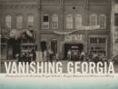 Vanishing Georgia : Photographs from the Vanishing Georgia Collection, Georgia Department of Archives and History - Book