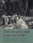 Ain't You Got a Right to the Tree of Life? : People of John's Island, South Carolina - Their Faces, Their Words and Their Songs - Book