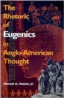 The Rhetoric of Eugenics in Anglo-American Thought - Book