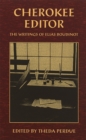 Cherokee Editor : Writings of Elias Boudinot - Book