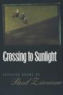 Crossing to Sunlight : Selected Poems, 1965-95 - Book