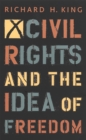 Civil Rights and the Idea of Freedom - Book