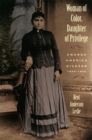 Woman of Color, Daughter of Privilege : Amanda America Dickson, 1849-93 - Book