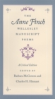 The Anne Finch Wellesley Manuscript Poems : A Critical Edition - Book