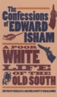 The Confessions of Edward Isham : A Poor White Life of the Old South - Book
