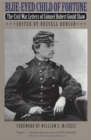 Blue-eyed Child of Fortune : Civil War Letters of Colonel Robert Gould Shaw - Book