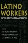 Latino Workers in the Contemporary South - Book