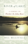 River of Lakes : A Journey on Florida's St.Johns River - Book