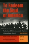 To Redeem the Soul of America : The Southern Christian Leadership Conference and Martin Luther King, Jr. - Book