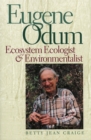 Eugene Odum : Ecosystem Ecologist and Environmentalist - Book