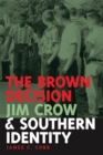 The Brown Decision, Jim Crow, and Southern Identity - Book