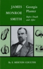 James Monroe Smith, Georgia Planter : Before Death And After - Book