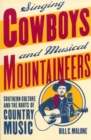 Singing Cowboys and Musical Mountaineers : Southern Culture and the Roots of Country Music - Book