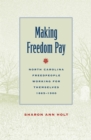 Making Freedom Pay : North Carolina Freedpeople Working for Themselves, 1865-1900 - eBook
