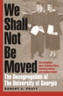 We Shall Not be Moved : The Desegregation of the University of Georgia - Book