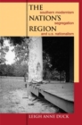 The Nation's Region : Southern Modernism, Segregation, and U.S. Nationalism - Book