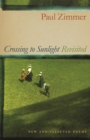 Crossing to Sunlight Revisited : New and Selected Poems - Book