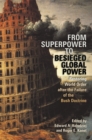 From Superpower to Besieged Global Power : Restoring World Order After the Failure of the Bush Doctrine - Book