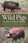 Wild Pigs of the United States : Their History, Morphology, and Current Status - Book