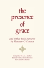 The ""Presence of Grace"" and Other Book Reviews by Flannery O'Connor - Book