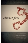 Almost Free : A Story about Family and Race in Antebellum Virginia - Book