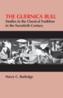 Guernica Bull : Studies in the Classical Tradition in the Twentieth Century - Book