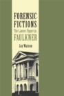 Forensic Fictions : The Lawyer Figure in Faulkner - Book