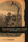 Weirding the War : Stories from the Civil War's Ragged Edges - Book