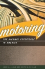 Motoring : The Highway Experience in America - Book
