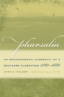 Pharsalia : An Environmental Biography of a Southern Plantation, 1780-1880 - Book
