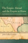 The Empire Abroad and the Empire at Home : African American Literature and the Era of the Overseas Expansion - Book