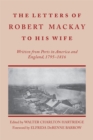 Letters of Robert MacKay to His Wife : Written from Ports in America and England, 1795-1816 - Book