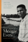 Remembering Medgar Evers : Writing the Long Civil Rights Movement - Book