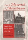 From Maverick to Mainstream : Cumberland School of Law, 1847-1997 - Book