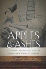 Apples and Ashes : Literature, Nationalism and the Confederate States of America - Book
