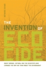 The Intervention of Ecocide : Agent Orange, Vietnam and the Scientists Who Changed the Way We Think about the Environment - Book