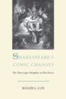 Shakespeare's Comic Changes : The Time-Lapse Metaphor As Plot Device - Book