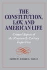 The Constitution, Law, and American Life : Critical Aspects of the Nineteenth-Century Experience - Book