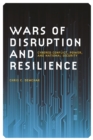 Wars of Disruption and Resilience : Cybered Conflict, Power and National Security - Book