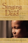 Singing to the Dead : A Missioner's Life among Refugees from Burma - Book