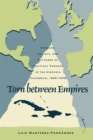 Torn between Empires : Economy, Society, and Patterns of Political Thought in the Hispanic Caribbean, 1840-1878 - Book